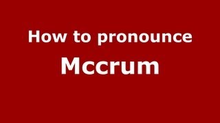 How to pronounce Mccrum