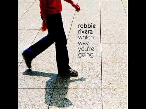 Robbie Rivera - Which Way You're Going (Club Mix)