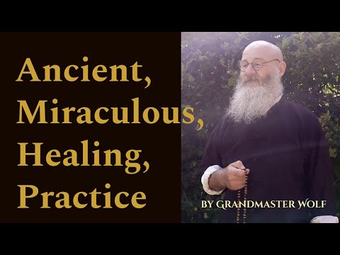 ANCIENT, MIRACULOUS HEALING PRACTICE  by  GRANDMASTER WOLF ©