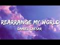 Daniel Caesar Rearrange My World Lyrics Ft Rex Orange County