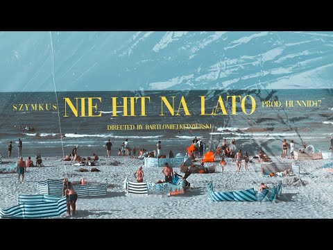Szymkus "NIE HIT NA LATO" prod. Hunnid47 (official video)