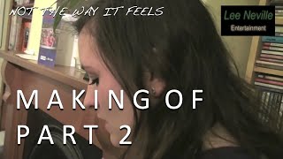 The Making of Not the Way It Feels Part 2