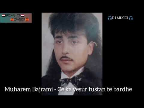 Muharem Bajrami-Ce ke veshur fustan te bardhe (Official Audio) By:DJ MUCCI