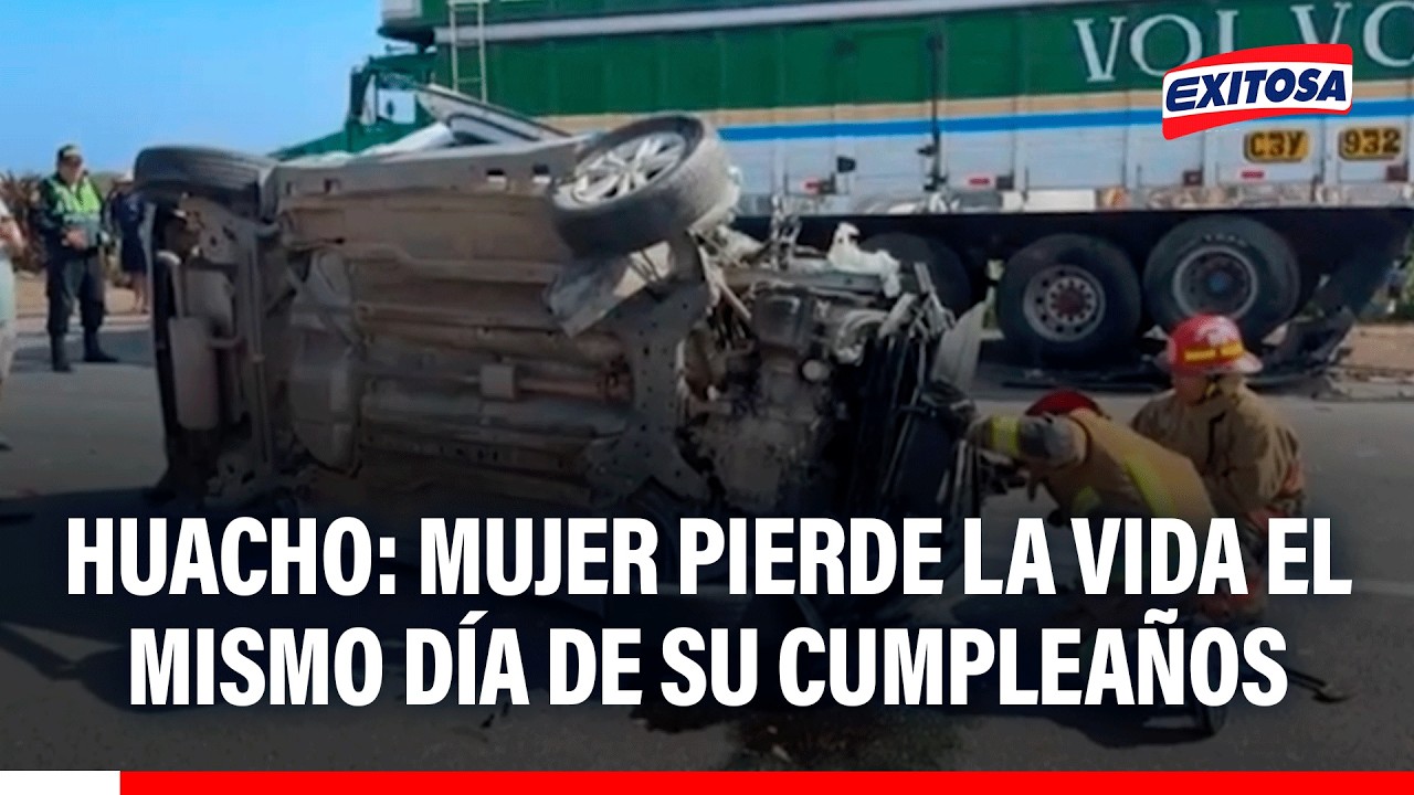 🔴🔵 Huacho: Mujer pierde la vida el mismo día de su cumpleaños tras choque de camioneta contra camión