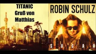 Robin Schulz - TITANIC - Gruß von Matthias