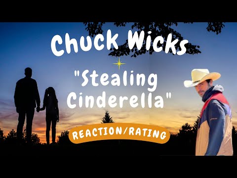 Chuck Wicks -- Stealing Cinderella  [REACTION/GIFT REQUEST]
