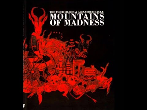 The Tiger Lillies and Alex Hackes - Mountains Of Madness