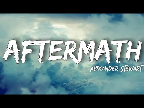 Aftermath - Alexander Stewart (Lyrics)