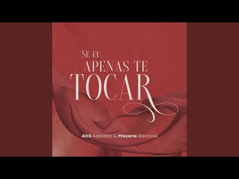 Se Eu Apenas Te Tocar