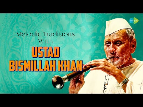Melodic Traditions With Ustad Bismillah Khan | Shehnai Magic | Indian Classical Instrumental Music