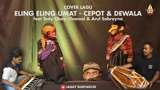 Download lagu Eling-Eling Umat VERSI CEPOT & DEWALA | dalang Senda Riwanda Feat TedyOboy channel and Arul sabrayna mp3 Download lagu Eling-Eling Umat VERSI CEPOT & DEWALA | dalang Senda Riwanda Feat TedyOboy channel and Arul sabrayna mp3