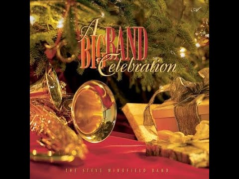 A Big Band Celebration: Christmas Music from the Steve Wingfield Band