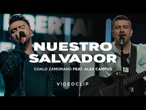 Coalo Zamorano - Nuestro Salvador ft. Alex Campos (Video Oficial)