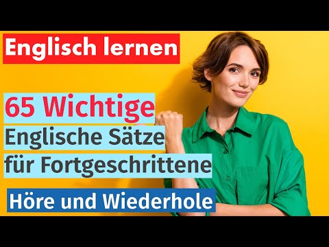 Englisch Meistern: 65 Wesentliche Sätze für Fortgeschrittene
