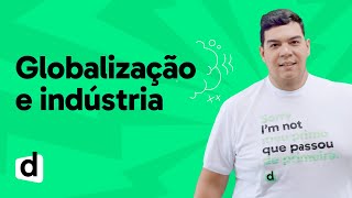 REVISÃO ENEM | GEOGRAFIA: GLOBALIZAÇÃO E INDÚSTRIA | ESQUENTA ENEM | DESCOMPLICA