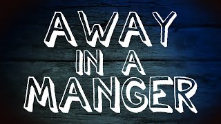 Away In A Manger - Christian Music with lyrics - Christmas Song
