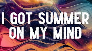 Download lagu Elli Eli - I Got Summer On My Mind (Lyrics) mp3