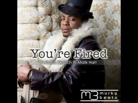 Twitchin Skratch feat. Malik Hart - You're Fired (Original Mix)