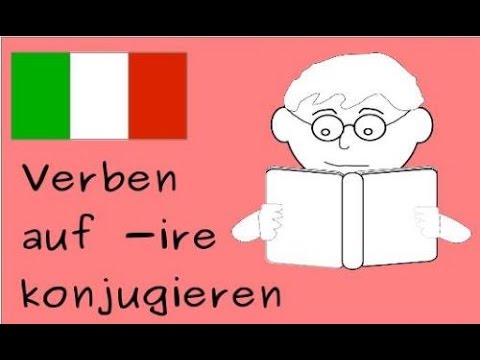 Italienisch für Anfänger Lektion 17.2: Konjugation von regelmäßigen Verben auf -ire