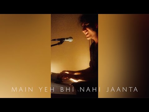 Justh - Main yeh bhi nahi jaanta (live)