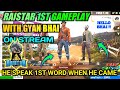 RAISTAR FIRST GAMEPLAY ️ WITH GYAN BHAI ON STREAM RAISTAR ALSO SPEAK 1st WORD ON LIVE