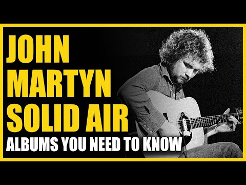 Albums You Need To Know: John Martyn - Solid Air