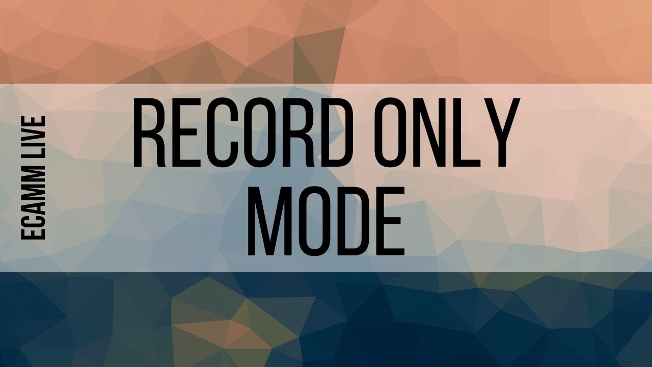 3. How To Use Record Only Mode