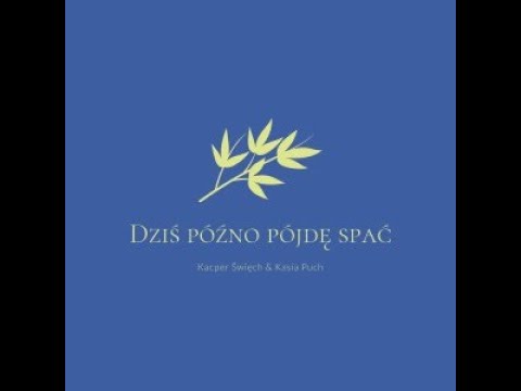 Kasia Puch & Kacper Święch - Dziś późno pójdę spać (Kwiat Jabłoni COVER)