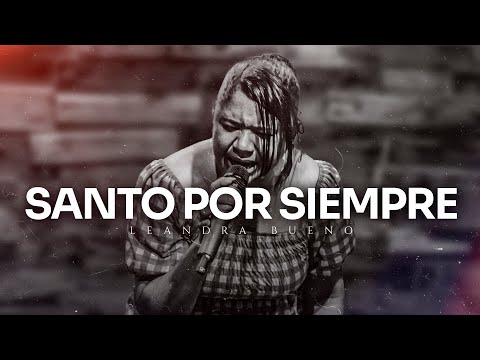 SANTO Por SIEMPRE +  TU ERES SANTO | ADORACIÓN INTIMA | Leandra Bueno (Live)