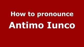 How to pronounce Antimo Iunco