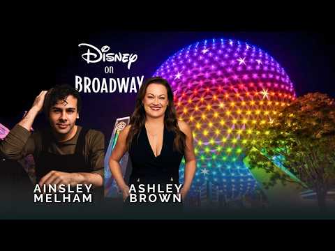 Disney on Broadway – Ashley Brown & Ainsley Melham | EPCOT
