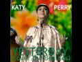 Katy Perry - Yesterday (Live) 