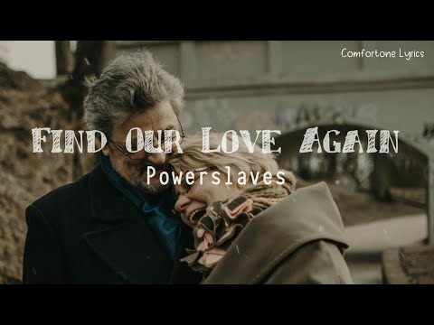Powerslaves - Find our love again (Lyrics)