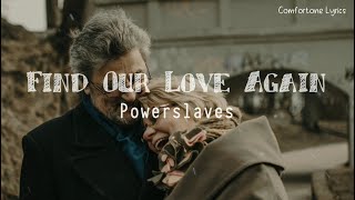 Download lagu Powerslaves - Find our love again (Lyrics) mp3 Download lagu Powerslaves - Find our love again (Lyrics) mp3