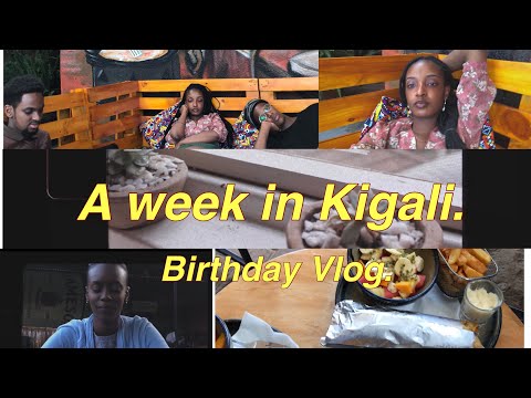 A week In Kigali | Birthday Week