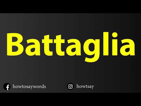 How To Pronounce Battaglia