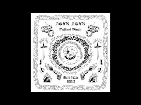 Agar Agar - Prettiest Virgin (Myth Syzer Remix)