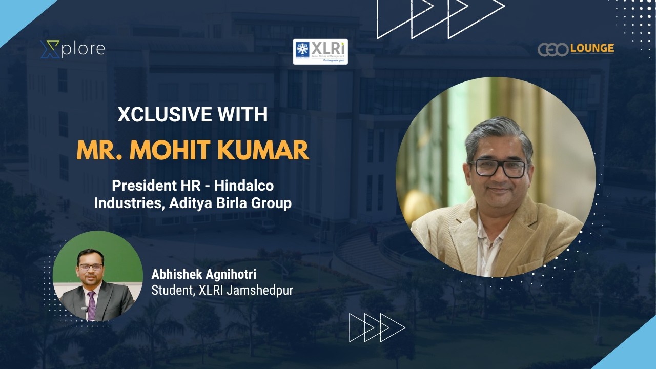 Xclusive with Mr. Mohit Kumar, President HR - Hindalco Industries, Aditya Birla Group