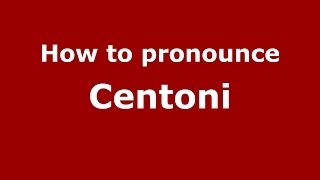 How to pronounce Centoni