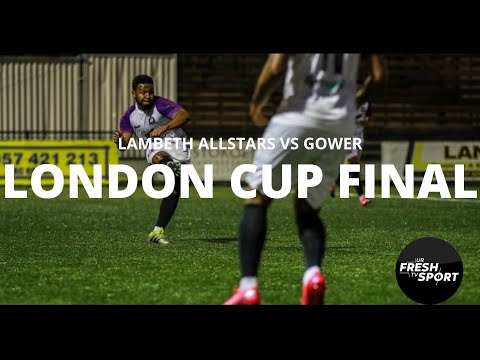 URFRESHTV SPORT: LAMBETH ALLSTARS VS GOWER (LONDON CUP FINAL)