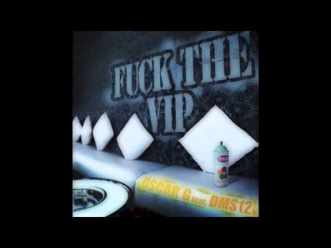Oscar G. Feat. DMS12 - Fuck The VIP (Original Mix)
