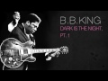 B.B.King - DARK IS THE NIGHT, PT. 1