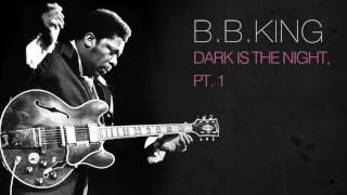 B.B.King - DARK IS THE NIGHT, PT. 1