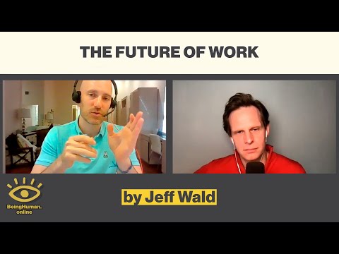 Jeff Wald - The Future of Work - from Being Human #159