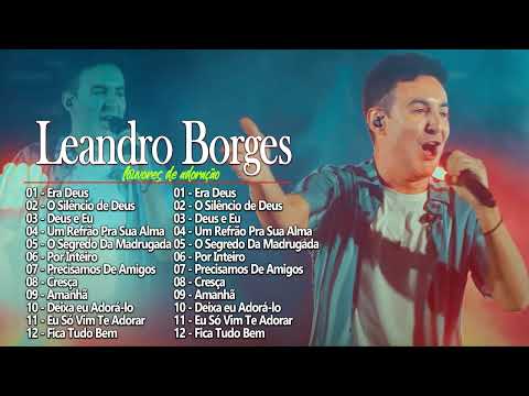 𝐋𝐞𝐚𝐧𝐝𝐫𝐨 𝐁𝐨𝐫𝐠𝐞𝐬  CD Completo  As Melhores Música Gospel 2023 Ao Vivo