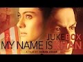 My Name Is Khan Jukebox Shahrukh Khan Kajol