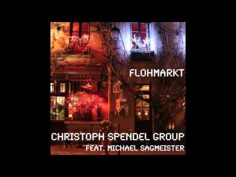 Christoph Spendel Group feat. Michael Sagmeister - Flohmarkt