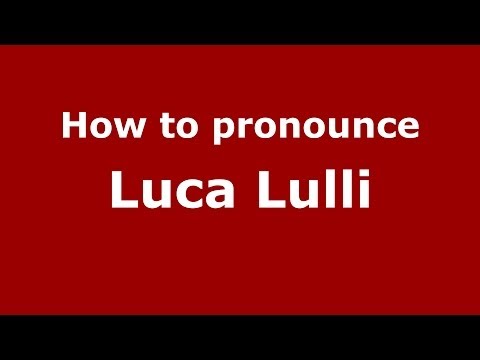 How to pronounce Luca Lulli (Italian/Italy)  - PronounceNames.com