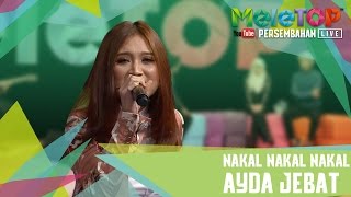 Nakal Nakal Nakal - Ayda Jebat - Persembahan LIVE MeleTOP Episod 231 [4.4.2017]