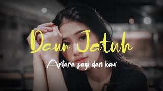 Download lagu Daun Jatuh - Antara Pagi dan Kau (Video Lirik) mp3 Download lagu Daun Jatuh - Antara Pagi dan Kau (Video Lirik) mp3
